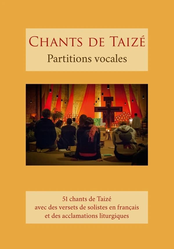 Chants de Taizé : partitions vocales : 51 chants de Taizé avec des versets de solistes en français et des acclamations liturgiques