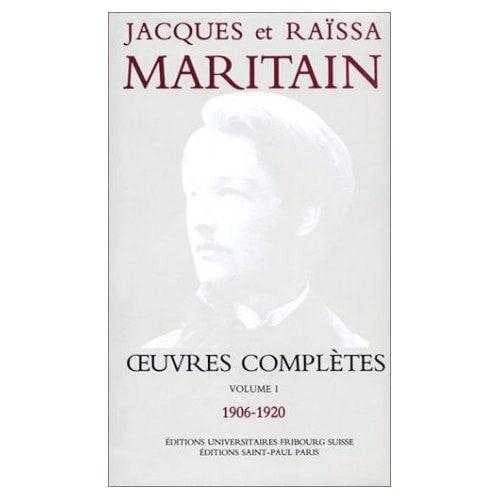 OEuvres complètes. Volume I, [Oeuvres de Jacques Maritain, 1906-1920]