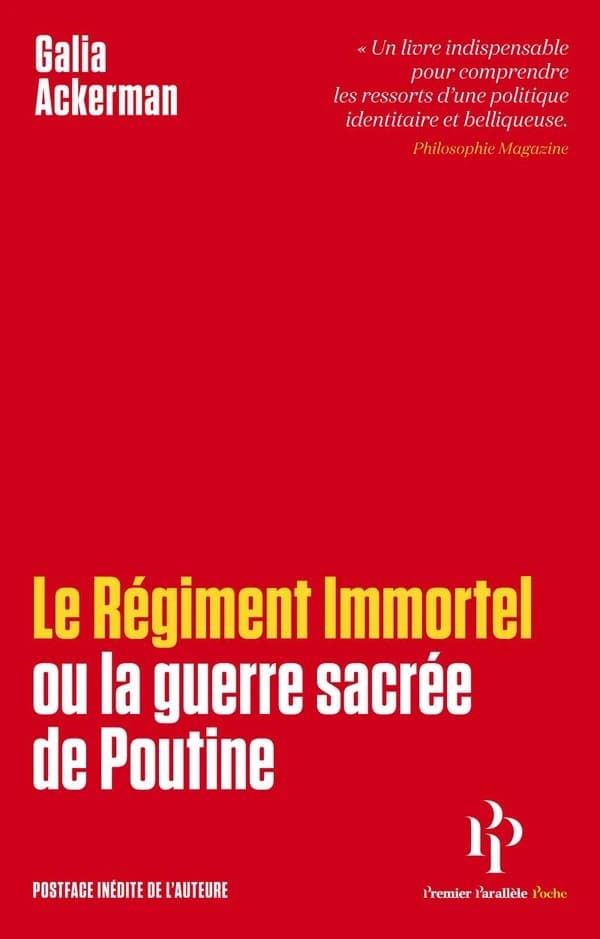 Le régiment immortel ou La guerre sacrée de Poutine ([Nouvelle éd. augmentée d'une] postface inédite) Galia Ackerman