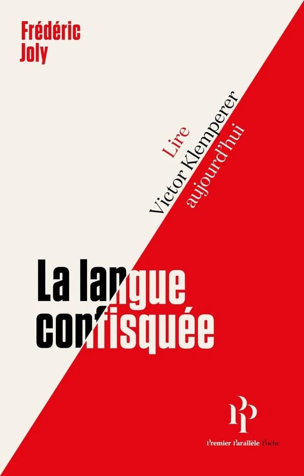 La langue confisquée : lire Victor Klemperer aujourd'hui (Éd. revue et augmentée) Frédéric Joly