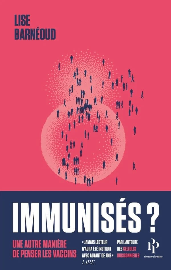 Immunisés ? : une autre manière de penser les vaccins (Éd. revue et augmentée) Lise Barnéoud