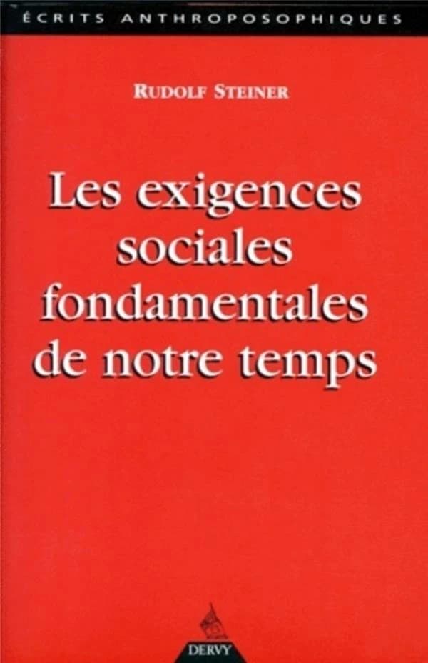 Les exigences sociales fondamentales de notre temps : douze conférences faites à Dornach et Berne du 29 novembre au 21 décembre 1918 à des membres de la Société anthroposophique (2e éd.) Rudolf Steiner ; trad. de l'allemand par Marie-France Rouelle et Gud