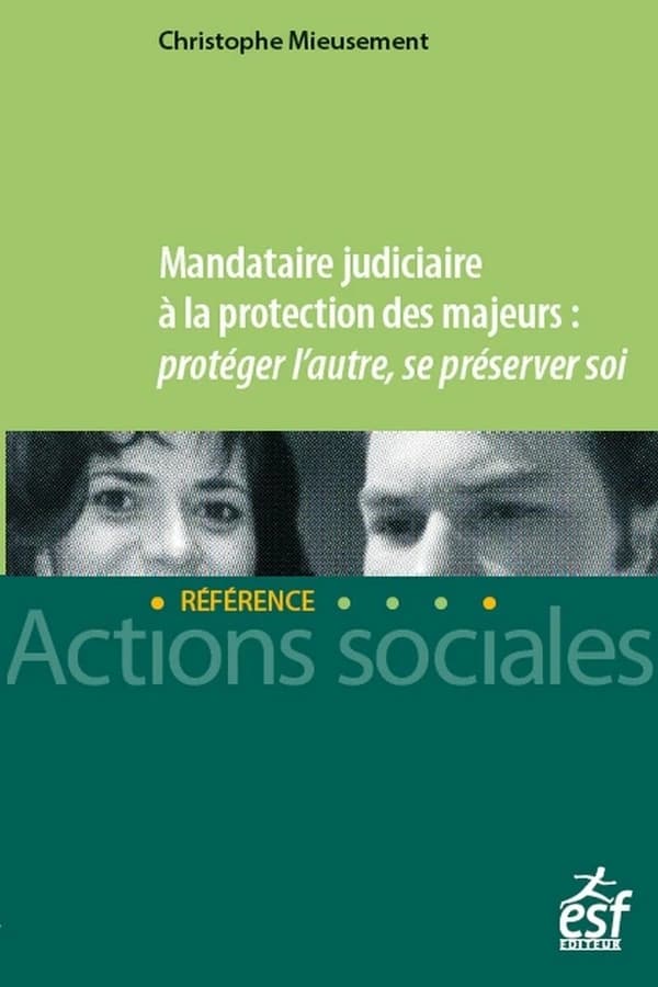 Mandataire judiciaire à la protection des majeurs, protéger l'autre, se préserver soi