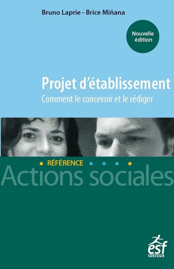 Projet d'établissement : comment le concevoir et le rédiger (Nouvelle éd.) Bruno Laprie, Brice Miñana