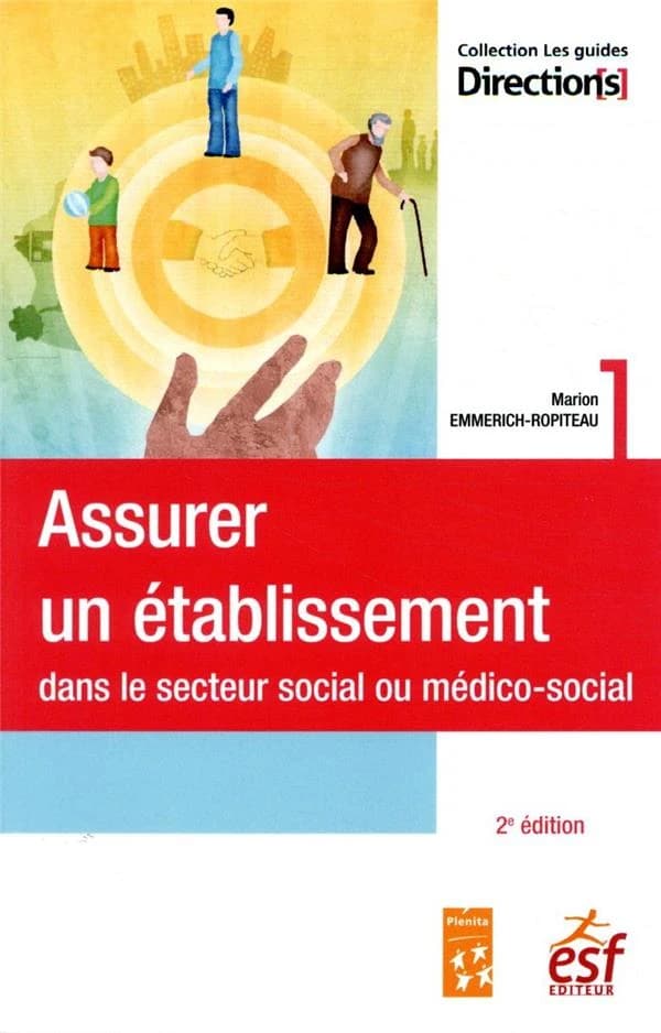 Assurer un établissement social ou médico-social (2e éd.) Marion Emmerich-Ropiteau
