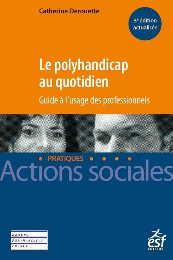 Le polyhandicap au quotidien : guide à l'usage des professionnels (4e éd. actualisée) Catherine Derouette