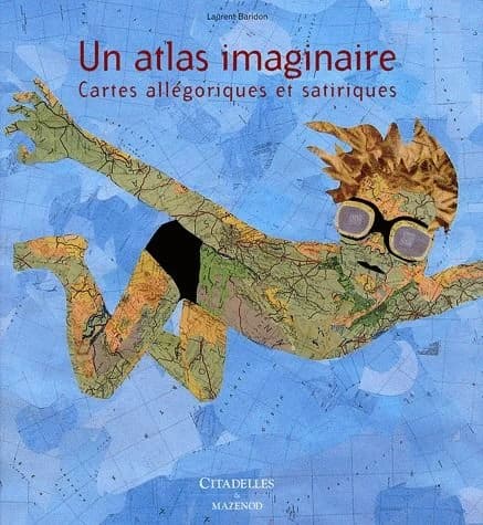 Un atlas imaginaire : Cartes allégoriques et satiriques