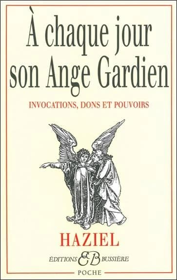A chaque jour son ange gardien : Invocations, dons et pouvoirs