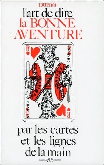 L'art de dire la bonne aventure par les cartes et les lignes de la main