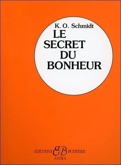 Le secret du bonheur : comment obtenir ce qu'on désire : "Demande et il te sera donné"