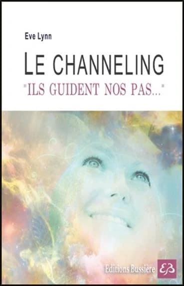 Le channeling : "ils guident nos pas"