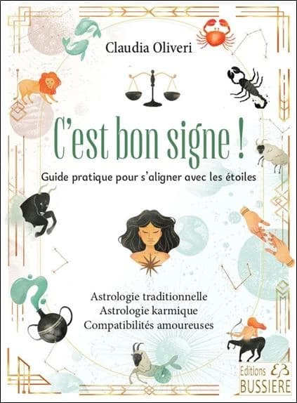C'est bon signe ! : guide pratique pour s'aligner avec les étoiles