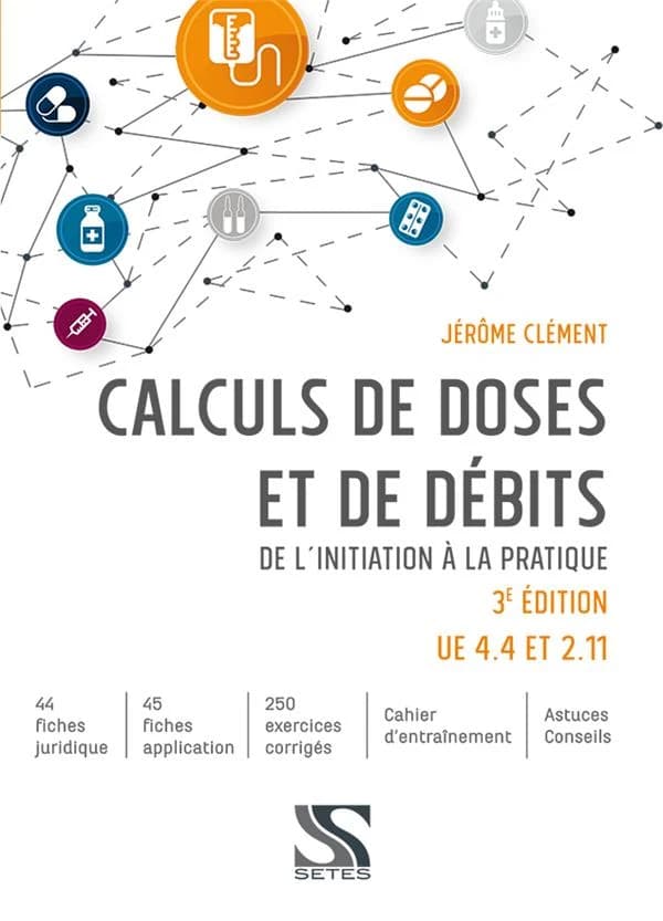 Calculs de doses et de débits : de l'initiation à la pratique (3e éd.) Jérôme Clément,...