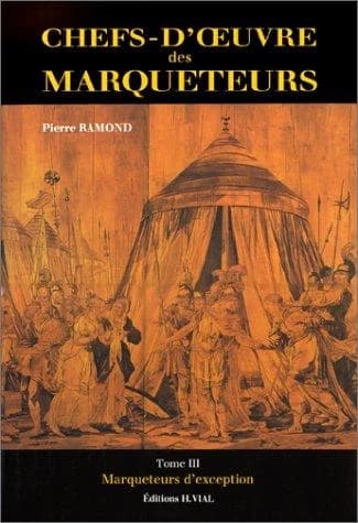 Chefs-d'oeuvre des marqueteurs. Tome III, Marqueteurs d'exception