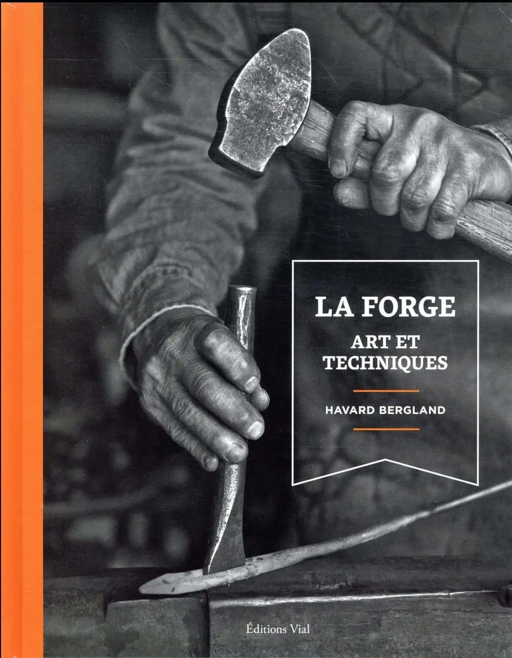 La forge : art et techniques