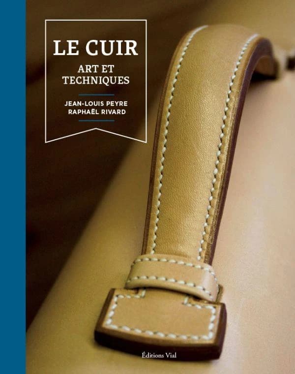 Le cuir : art et techniques ([Nouvelle éd.]) Jean-Louis Peyre, Raphaël Rivard