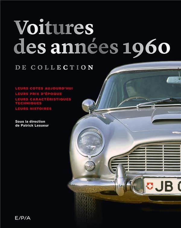 Voitures des années 1960 de collection ([Nouvelle éd.]) [sous la direction de Patrick Lesueur]