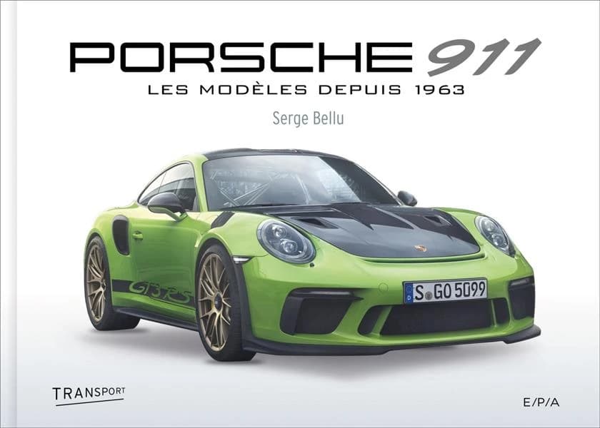 Porsche 911 : les modèles depuis 1963 ([Nouvelle éd]) Serge Bellu