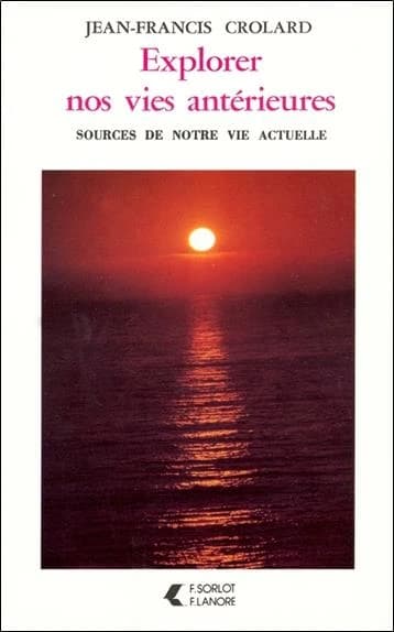 Explorer nos vies antérieures : sources de notre vie actuelle