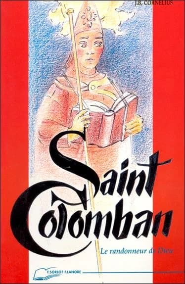 Saint Colomban : le randonneur de Dieu