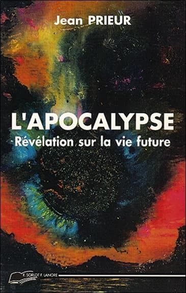 L'Apocalypse : révélation sur la vie future (Éd. augm.) Jean Prieur