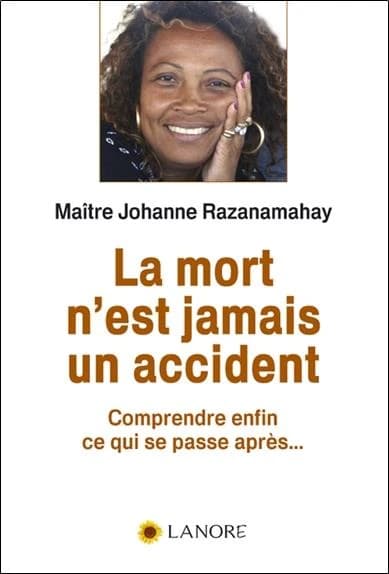 La mort n'est jamais un accident : comprendre enfin ce qui se passe après