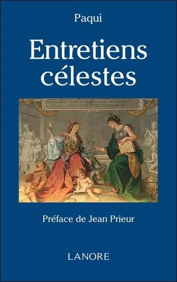 Entretiens célestes : messages de l'au-delà christique (2e éd.) Paqui ; préface de Jean Prieur