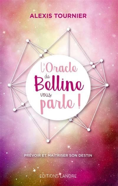 L'oracle de Belline vous parle ; prévoir et maîtriser son destin