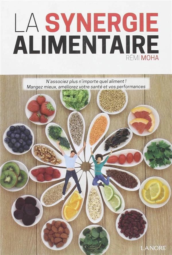 La synergie alimentaire (2e éd. revue et augmentée) Rémi Moha,...