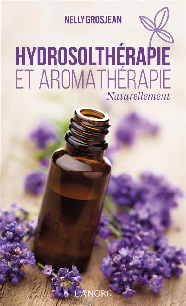 Hydrosolthérapie et aromathérapie : naturellement