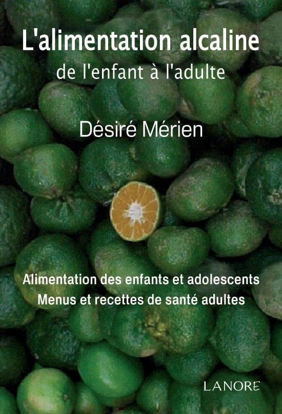 L'alimentation alcaline de l'enfant à l'adulte : alimentation des enfants et adolescents : menus et recettes de santé adulte