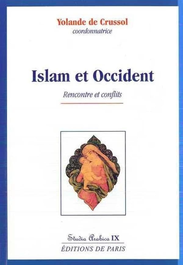 Islam et Occident : rencontre et conflits : [colloque, Lyon, 1er-3 février 2007]