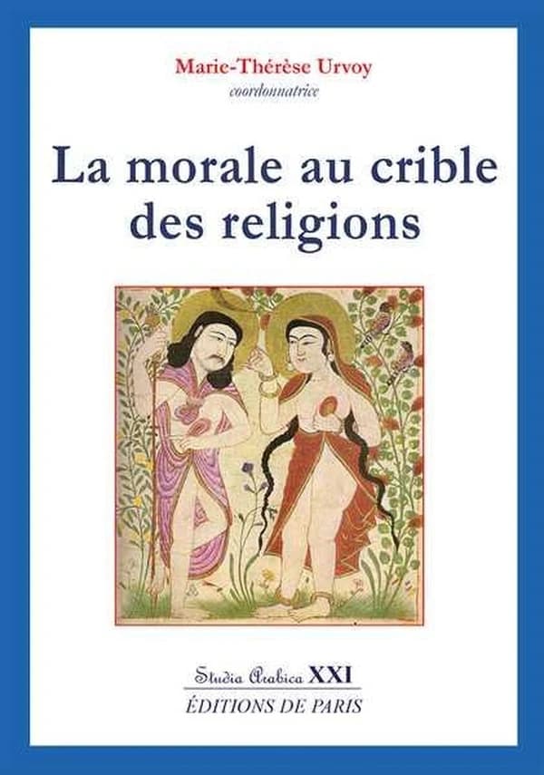 La morale au crible des religions : [actes du colloque, Toulouse, 23-24 janvier 2013]
