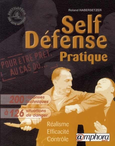 Self-défense pratique : réalisme, efficacité, contrôle