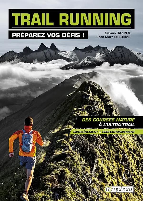 Trail running : préparez vos défis ! : des courses nature à l'ultra-trail