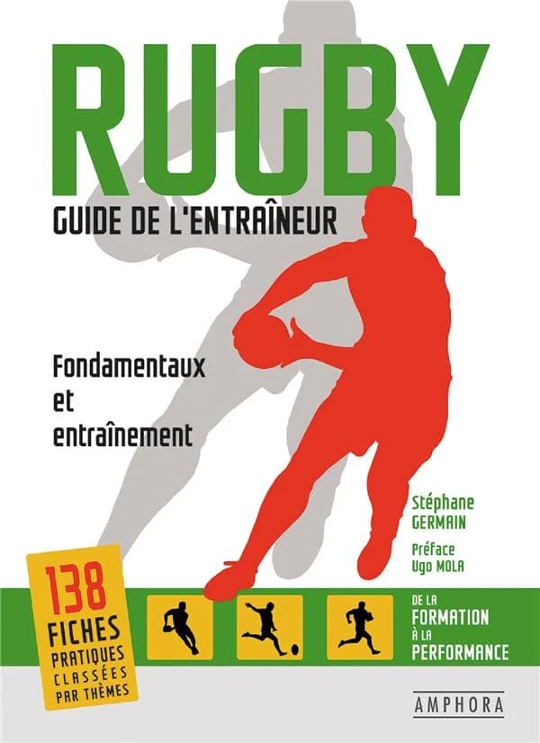 Rugby : guide de l'entraîneur : fondamentaux et entraînement, de la formation à la performance
