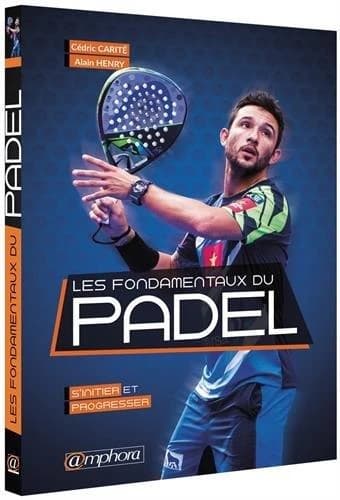 Les fondamentaux du padel : s'initier et progresser