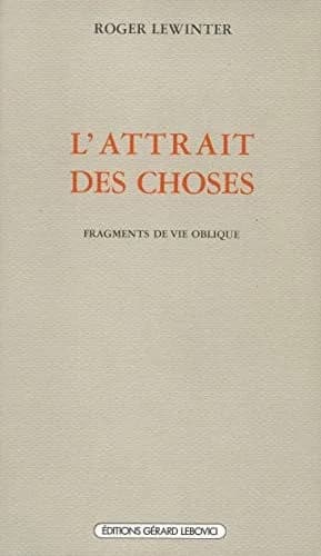 L'Attrait des choses : fragments de vie oblique