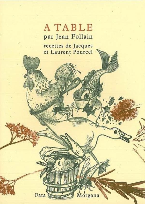 À table ([Nouvelle éd.]) par Jean Follain ; recettes de Jacques et Laurent Pourcel ; dessins de Daniel Nadaud ; suivi d'une note de Jacques Réda