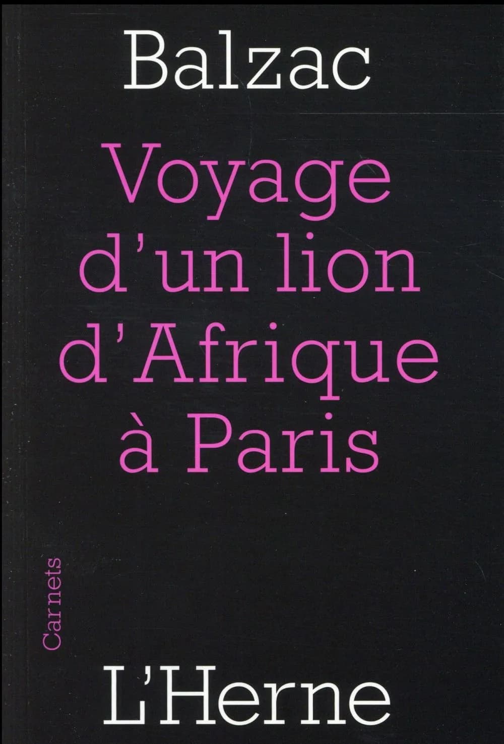 Voyage d'un lion d'Afrique à Paris ; suivi de Guide-âne à l'usage des animaux qui veulent parvenir aux honneurs