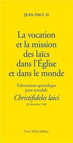 Exhortation apostolique post-synodale Christifideles laici de Sa Sainteté le Pape Jean-Paul II sur la vocation et la mission des laïcs dans l'Église et dans le monde