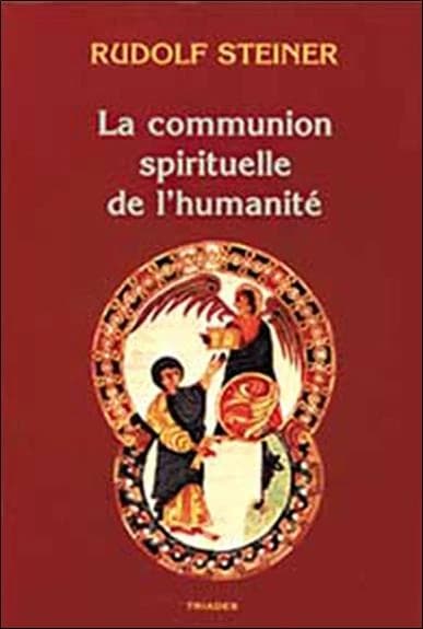 La Communion spirituelle de l'humanité : 5 conférences faites à Dornach, du 23 au 31 décembre 1922