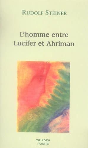 L'homme entre Lucifer et Ahriman : 3 conférences, Dornach, novembre 1914