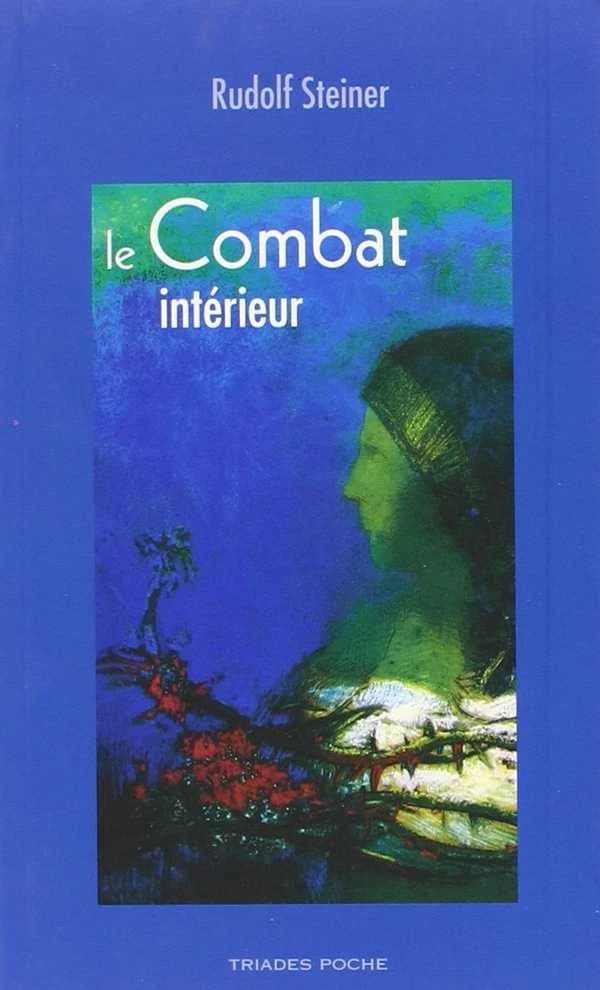 Le combat intérieur : 4 conférences faites à Vienne entre le 27 septembre et le 1er octobre 1923 (2e éd.) Rudolf Steiner ; traduction de Monique Durr