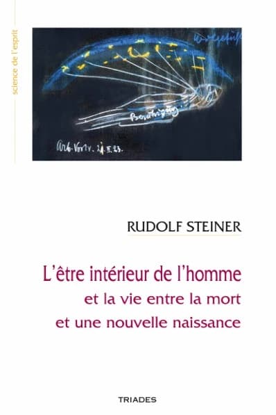 L'être intérieur de l'homme et la vie entre la mort et une nouvelle naissance : conférences faites à Vienne en avril 1914... (2e éd.) Rudolf Steiner ; traduction de Gabrielle Wagner