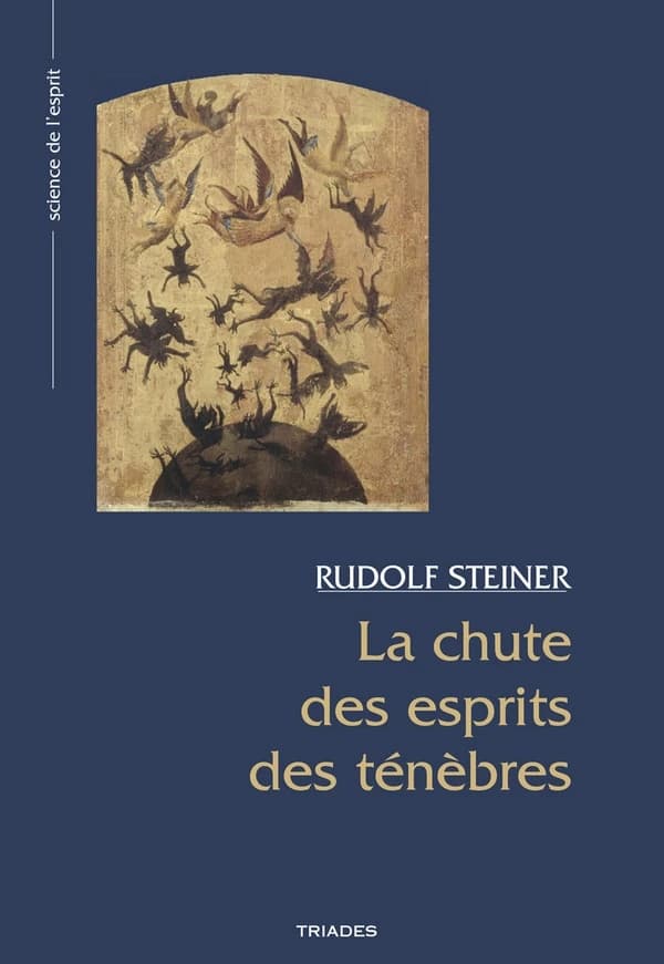 La chute des esprits des ténèbres : les arrière-plans spirituels du monde extérieur : quatorze conférences faites à Dornach, du 29 septembre au 28 octobre 1917