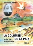 La colombe de la paix : petite vie de sœur Olive