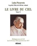 Le livre du ciel. Tome 11, Dialogues avec le ciel du 14 février 1912 au 24 février 1917