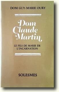 Dom Claude Martin : le fils de Marie de l'Incarnation