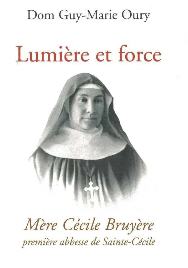 Light & strength : Mother Cécile Bruyère. first abbess of Sainte-Cécile Bruyère of Solesmes